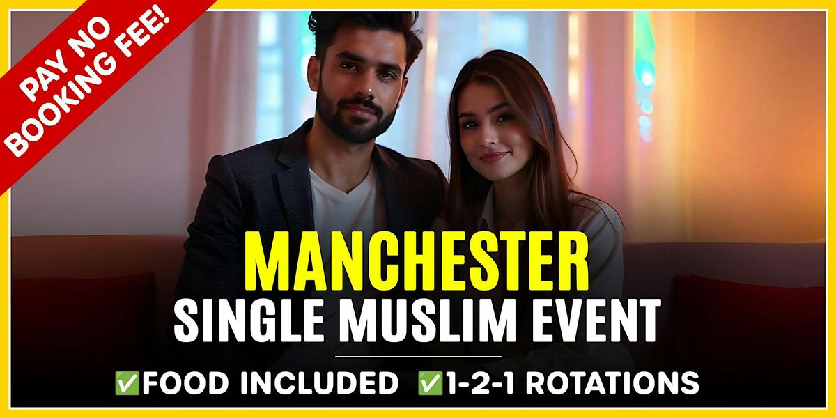 Manchester Muslim Marriage Events (Aged Event) Males 23-37 & Females 21-35