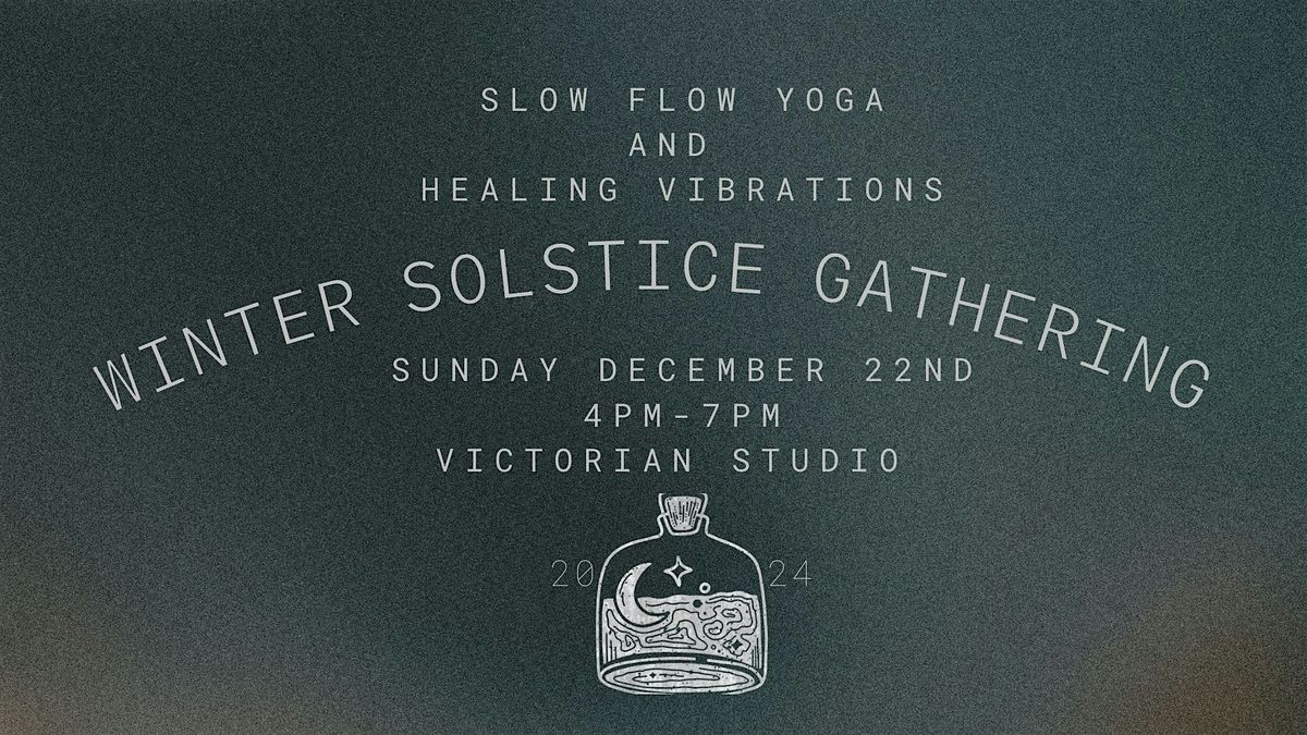 Winter Solstice Gathering; Slow Flow Yoga and Healing Vibrations