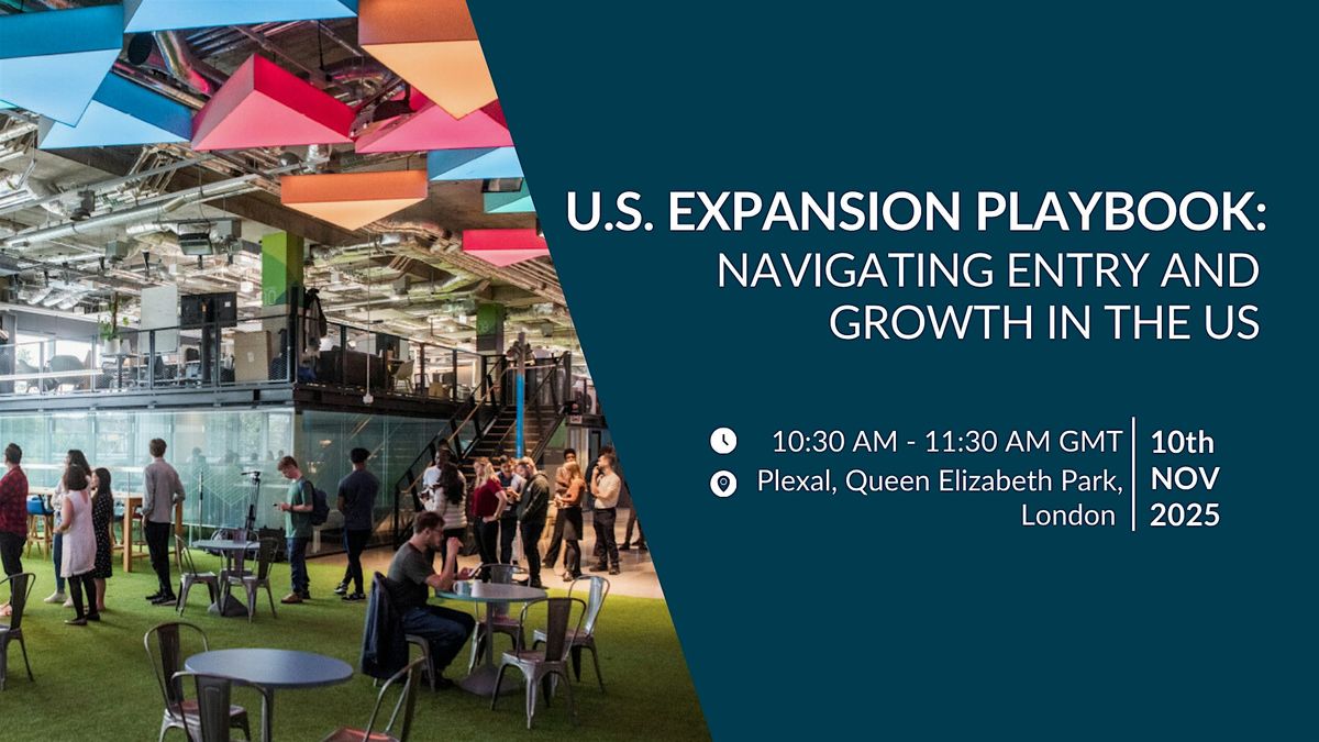 (IN PERSON) U.S. EXPANSION PLAYBOOK: NAVIGATING ENTRY AND GROWTH IN THE US