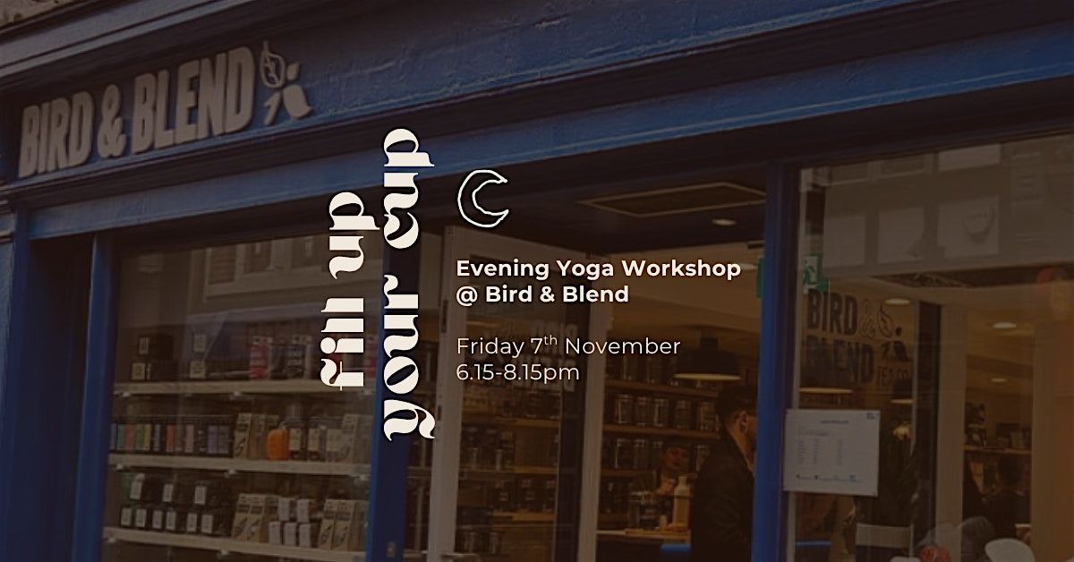 Fill Up Your Cup: Evening Yoga & Sound Healing Workshop at Bird & Blend