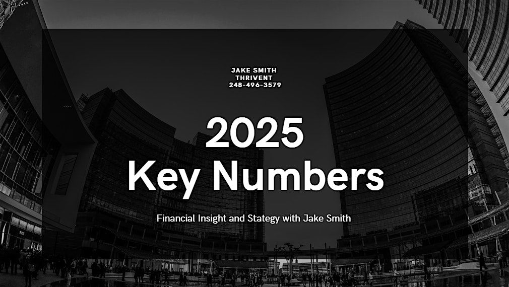 2025 Key Numbers: Financial Insights & Strategies with Jake Smith