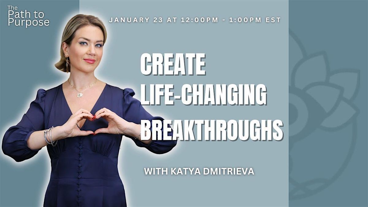 FREE ONLINE CLASS: Create Life-Changing Breakthroughs