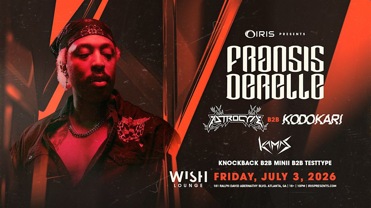 Iris Presents: Fransis Derelle @ Wish Lounge | Fri, July 3rd!