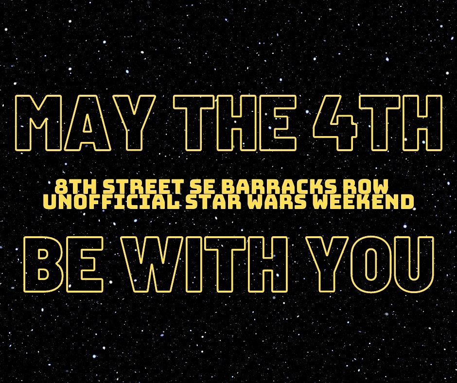 May the 4th (Force) be with you-8th Street SE Unofficial Star Wars Weekend