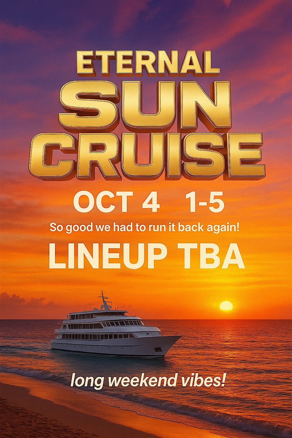 ETERNAL SUN CRUISE  \u2606 OCT 4TH LONG WEEKEND!
