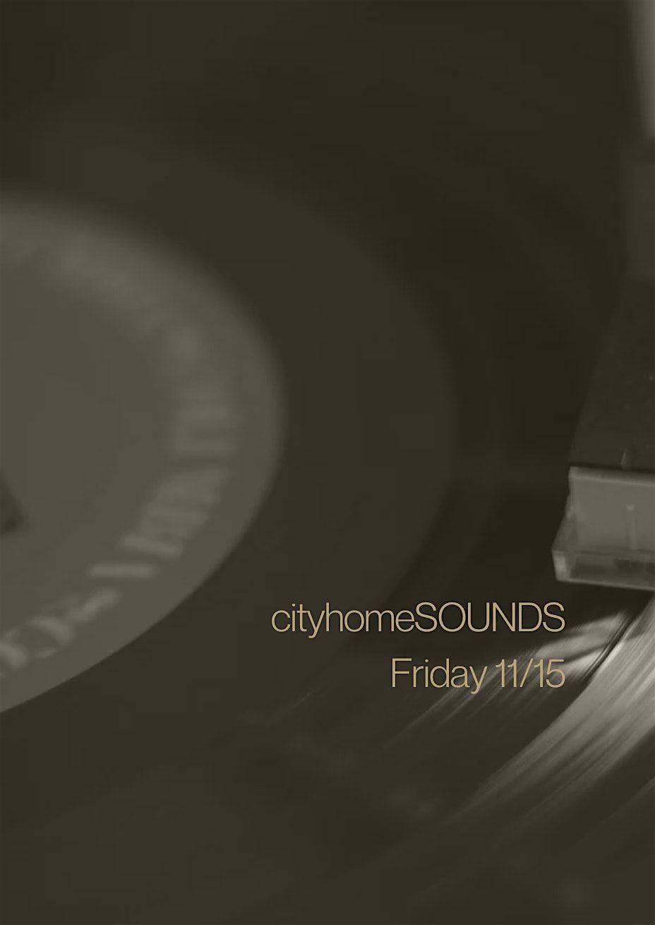 cityhomeSOUNDS - First Session, Friday 11\/15