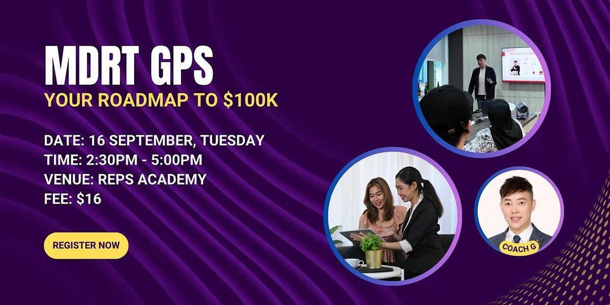 MDRT GPS - Navigate Your Way to MDRT and Beyond (30 Sept)