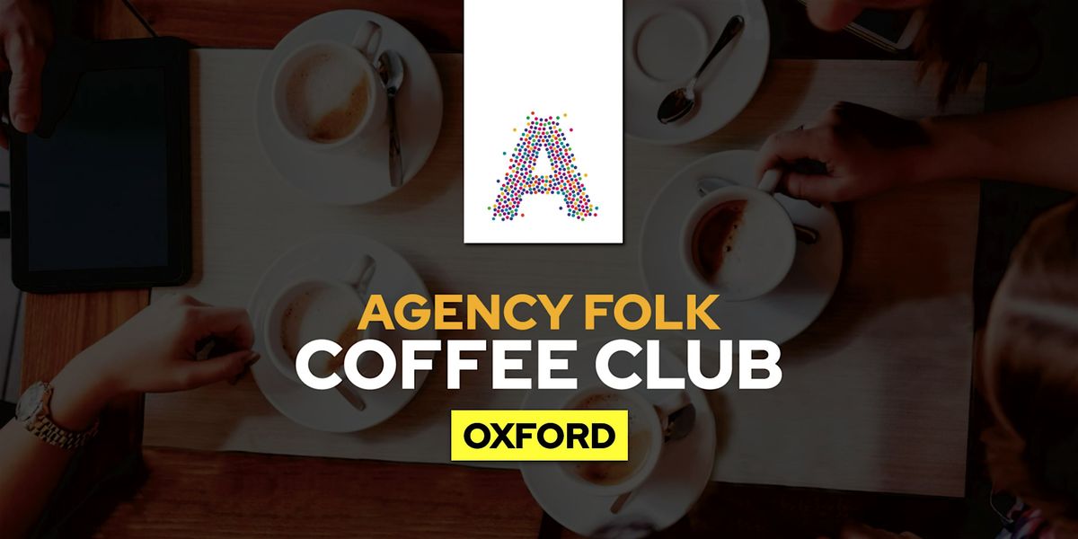 Oxford Coffee Club by Agency Folk (12th Dec)