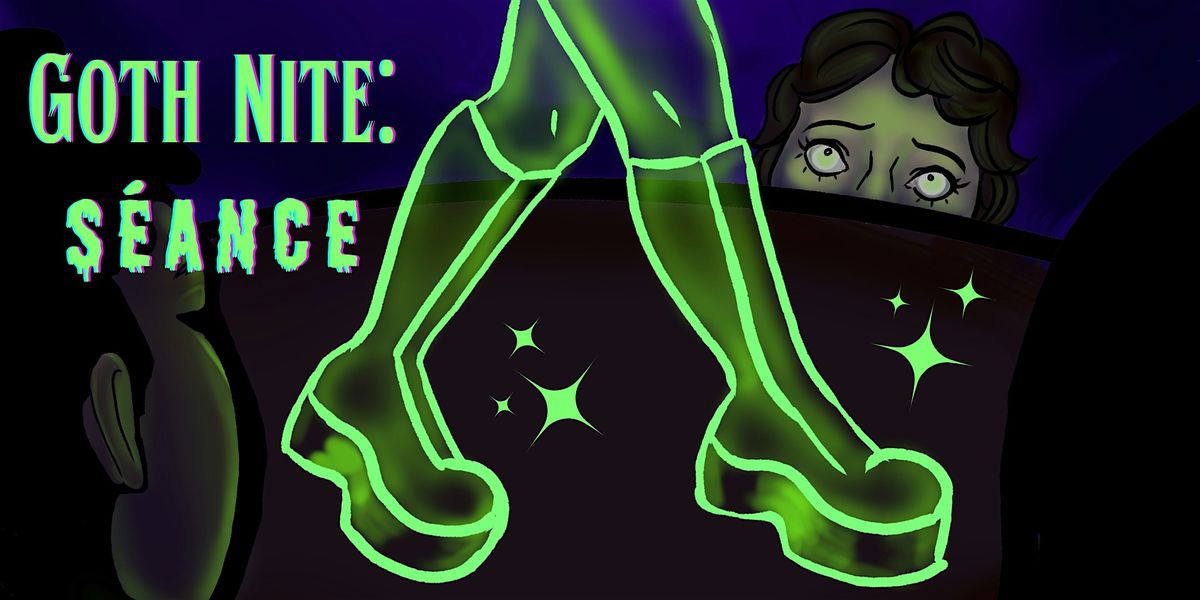 GOTH NITE: S\u00c9ANCE
