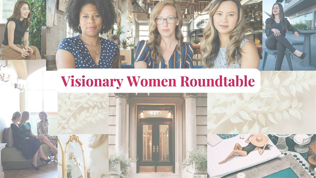 Visionary Women Roundtable: Elevate, Connect, Lead