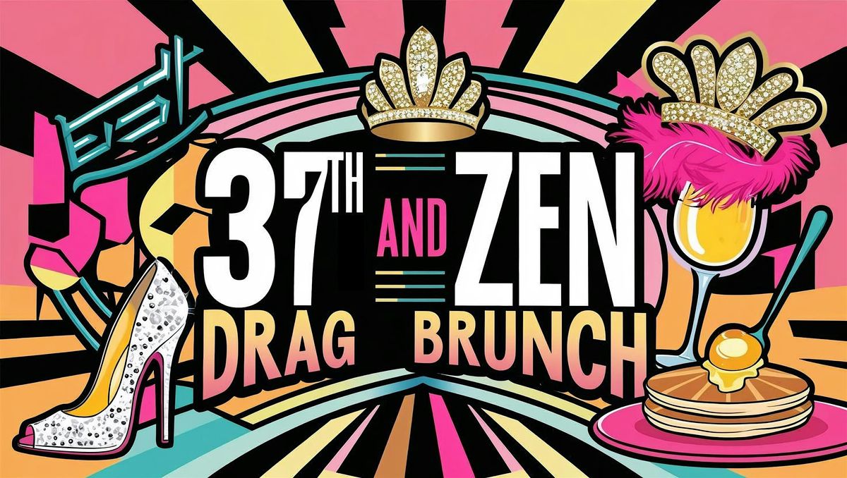 37th and Zen Drag Brunch Sunday August 31st