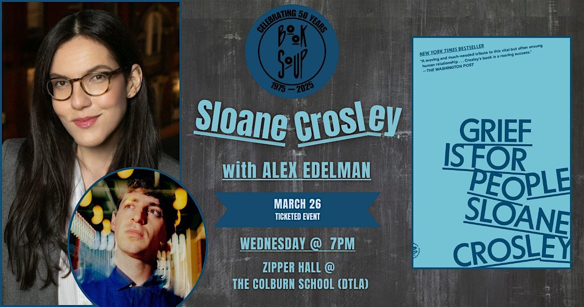 Sloane Crosley, with Alex Edelman, discuss Grief is For People