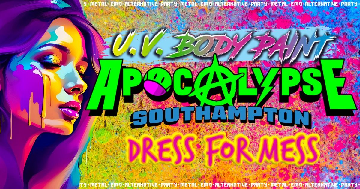 Apocalypse Southampton - UV BODY PAINT PARTY - Metal \/ Emo \/ Alternative \/ Party