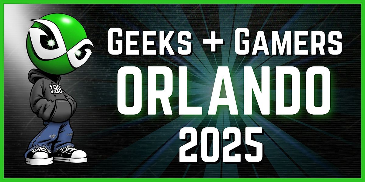 Geeks + Gamers Orlando 2025