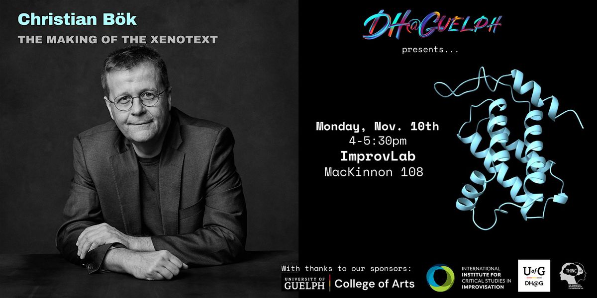 DH@Guelph Presents... Christian B\u00f6k: The Making of the Xenotext