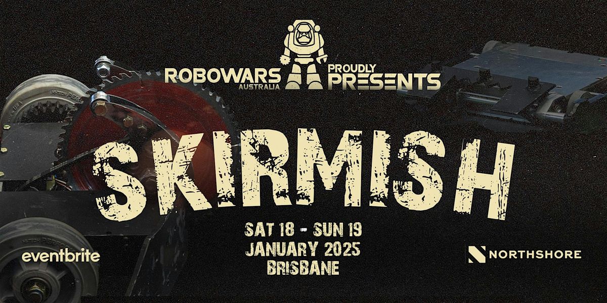 Robowars Skirmish 2025:  Session 2 - Saturday 11:00am