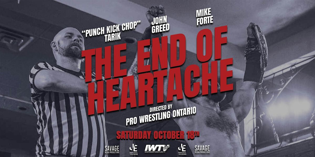 The End Of Heartache presented by Pro Wrestling Ontario