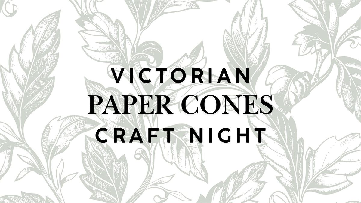 Victorian Paper Cone Craft Night