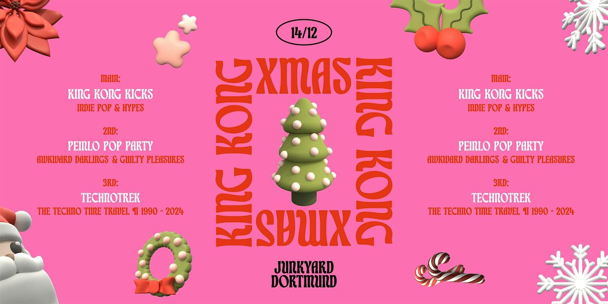 King Kong Kicks X-Mas Party  \u2022 Indie Pop & Hypes \u2022 Junkyard Dortmund