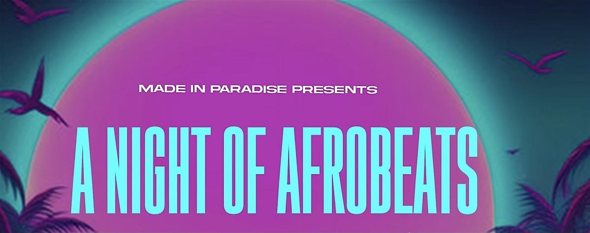 A NIGHT OF AFROBEATS (MLK Weekend Special)