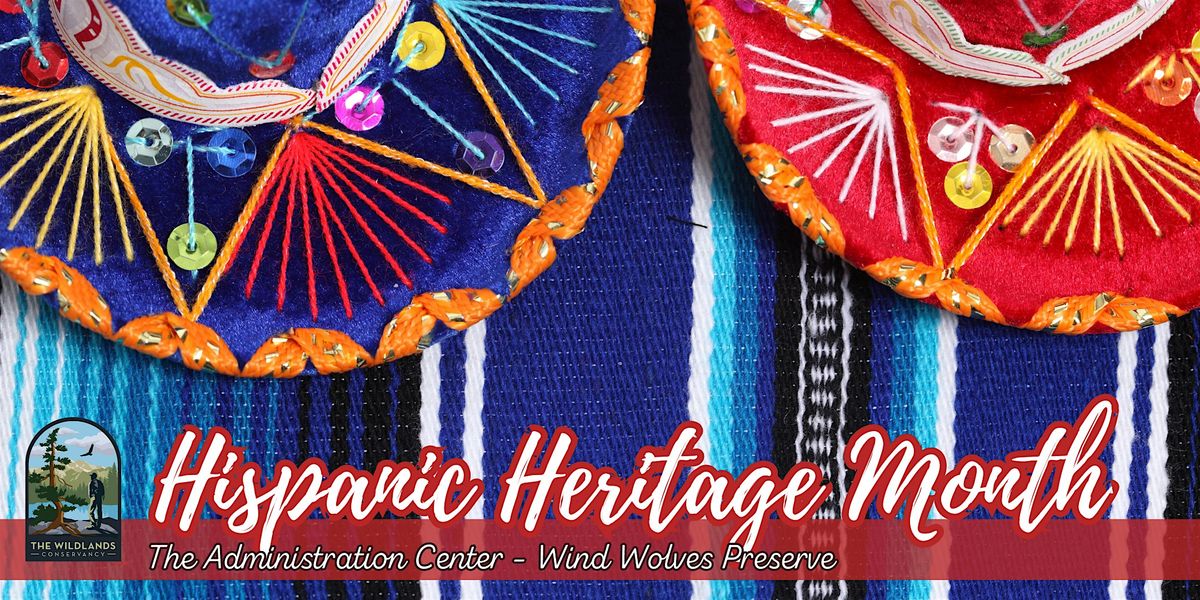 Hispanic Heritage Month at Wind Wolves Preserve