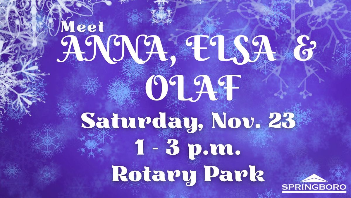 Anna! Elsa! Olaf! Meet the characters from "Frozen" at Rotary Park during Christmas in Springboro!