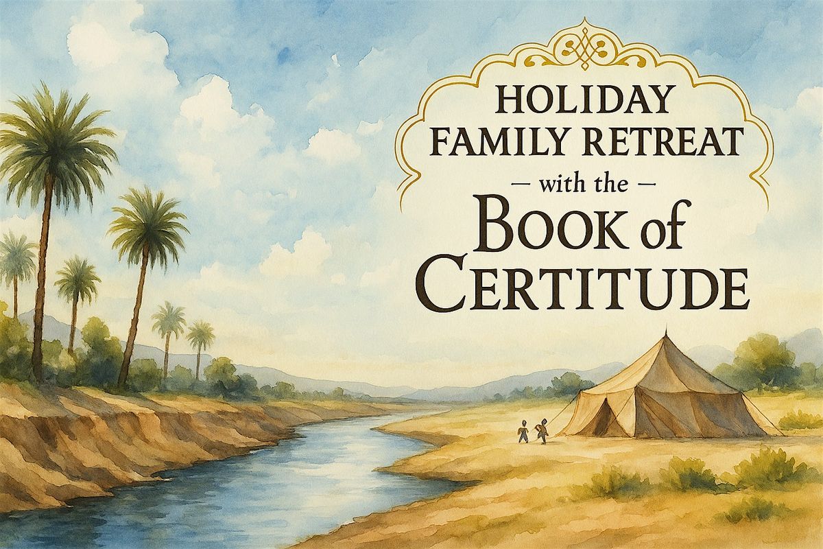 Holiday Family Retreat with the Book of Certitude
