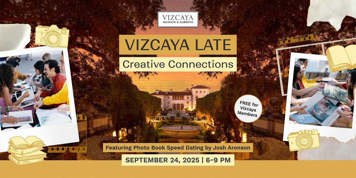 Vizcaya Late | Creative Connections