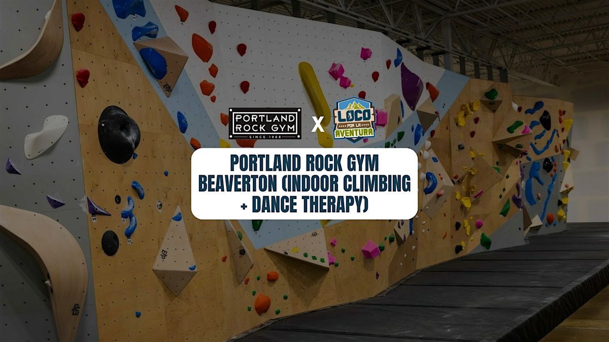 Portland Rock Gym Beaverton (Indoor Climbing + Dance Therapy)