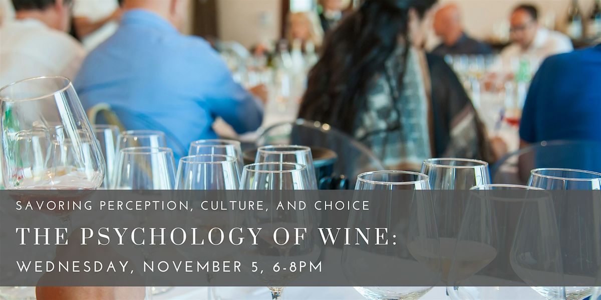 The Psychology of Wine \u2013 Savoring Perception, Culture, and Choice