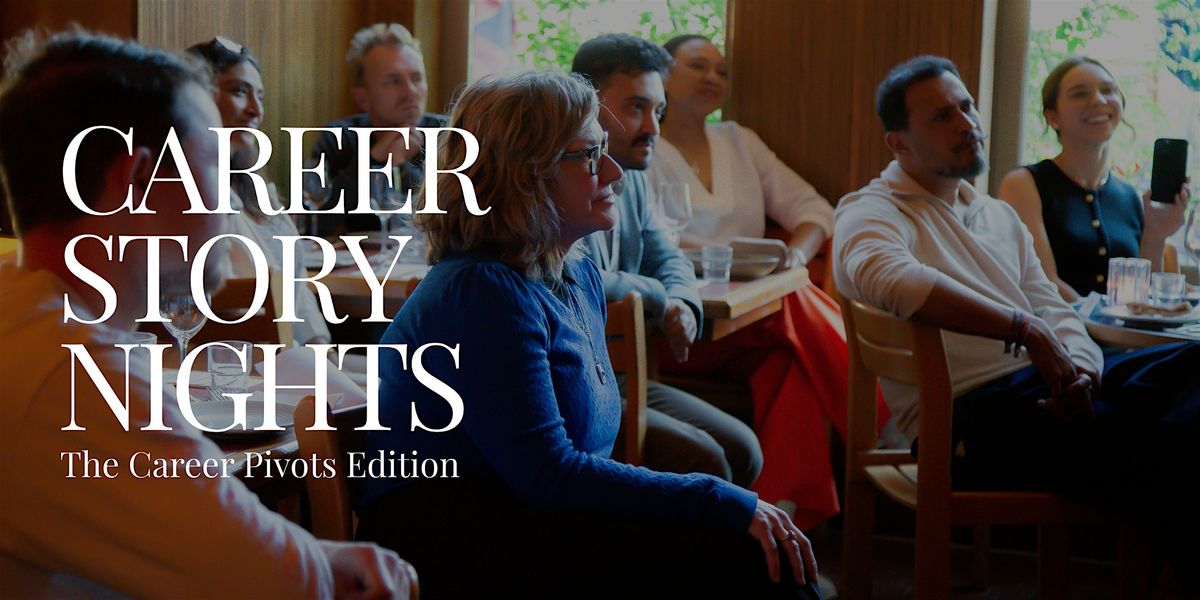 Career Story Nights - The Career Pivots Edition