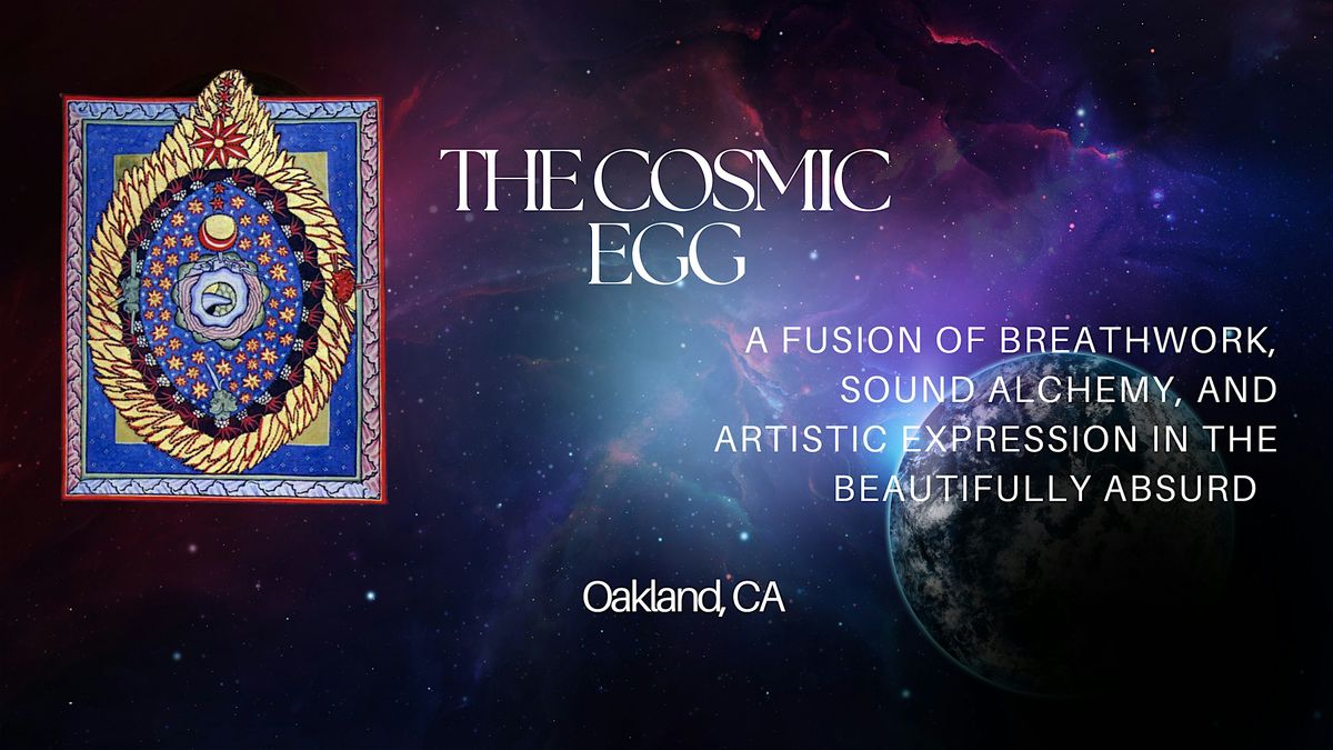 The Cosmic Egg: breathwork & healing arts happening Oakland, California