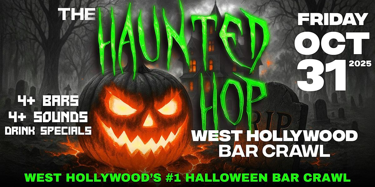 The Haunted Hop | West Hollywood Halloween Bar Crawl | Friday, October 31st