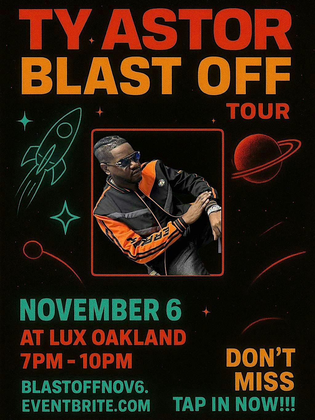 TY ASTOR BLAST OFF TOUR NOVEMBER 6 AT LUX OAKLAND 7PM-10PM