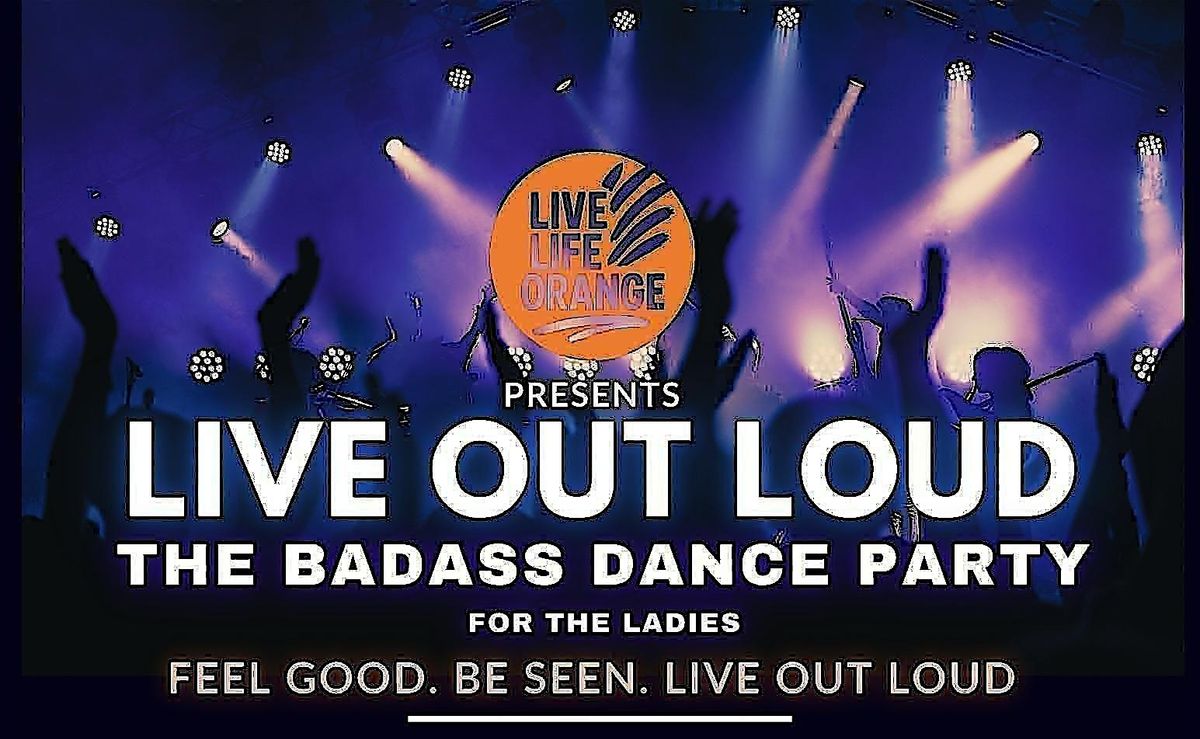 LIVE OUT LOUD - The Badass Dance Party