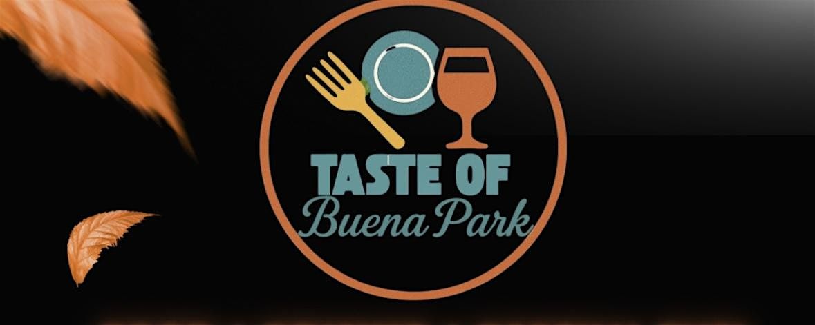 Taste Of Buena Park\u2014 TASTY FOOD, DRINKS, VENDORS, GIVEAWAYS, & FAMILY FUN!
