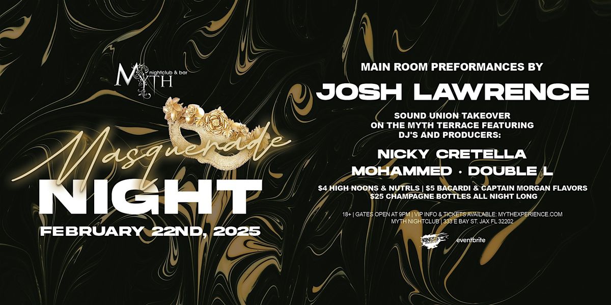 Masquerade Night at Myth feat. JOSH LAWRENCE  | 2.22.25