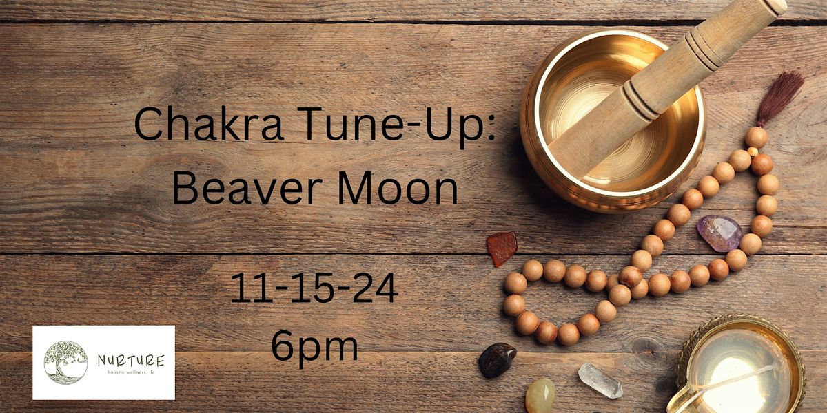 Chakra Tune-Up: Beaver Moon