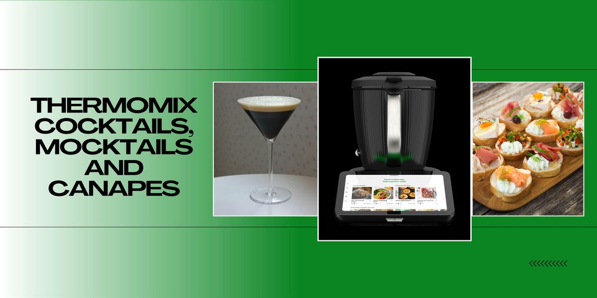 Thermomix Cocktails, Mocktails and Canapes