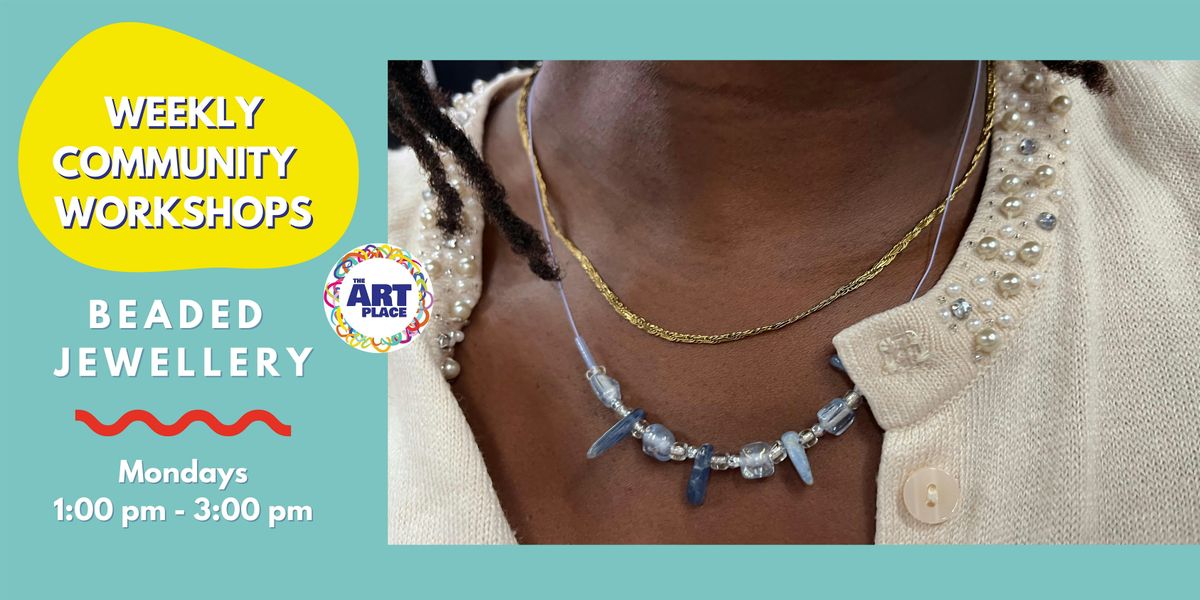 2025 Beaded Jewellery - Weekly Workshop