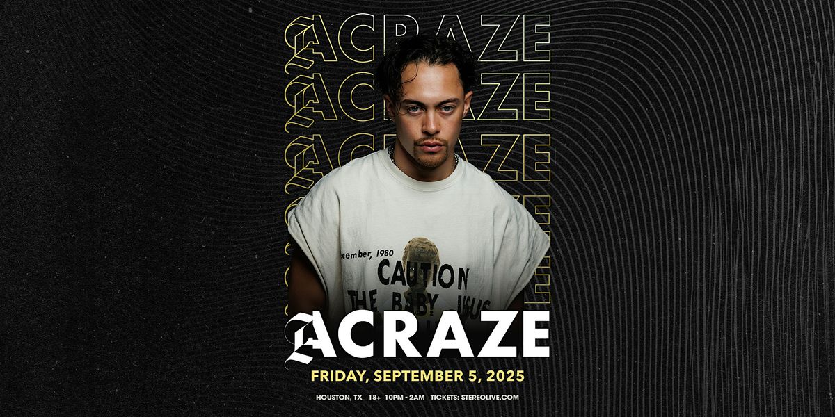 ACRAZE - Stereo Live Houston