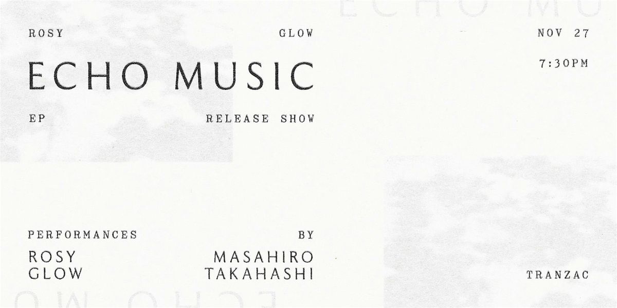 Rosy Glow 'Echo Music' Release Show w\/Masahiro Takahashi