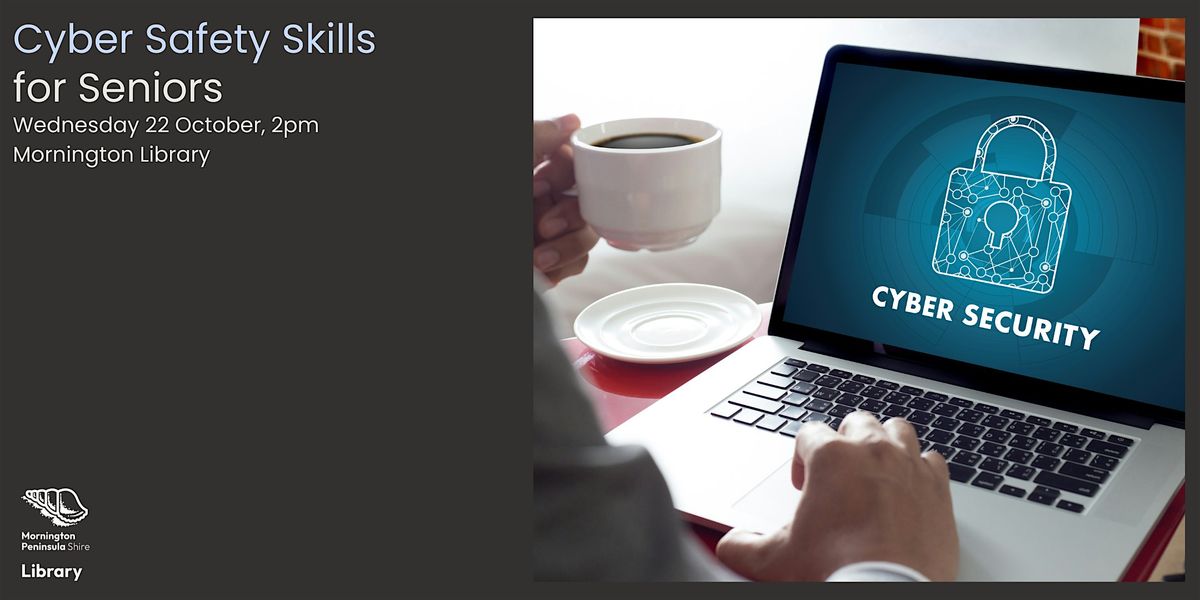 Cyber Safety Skills for Seniors - Mornington Library