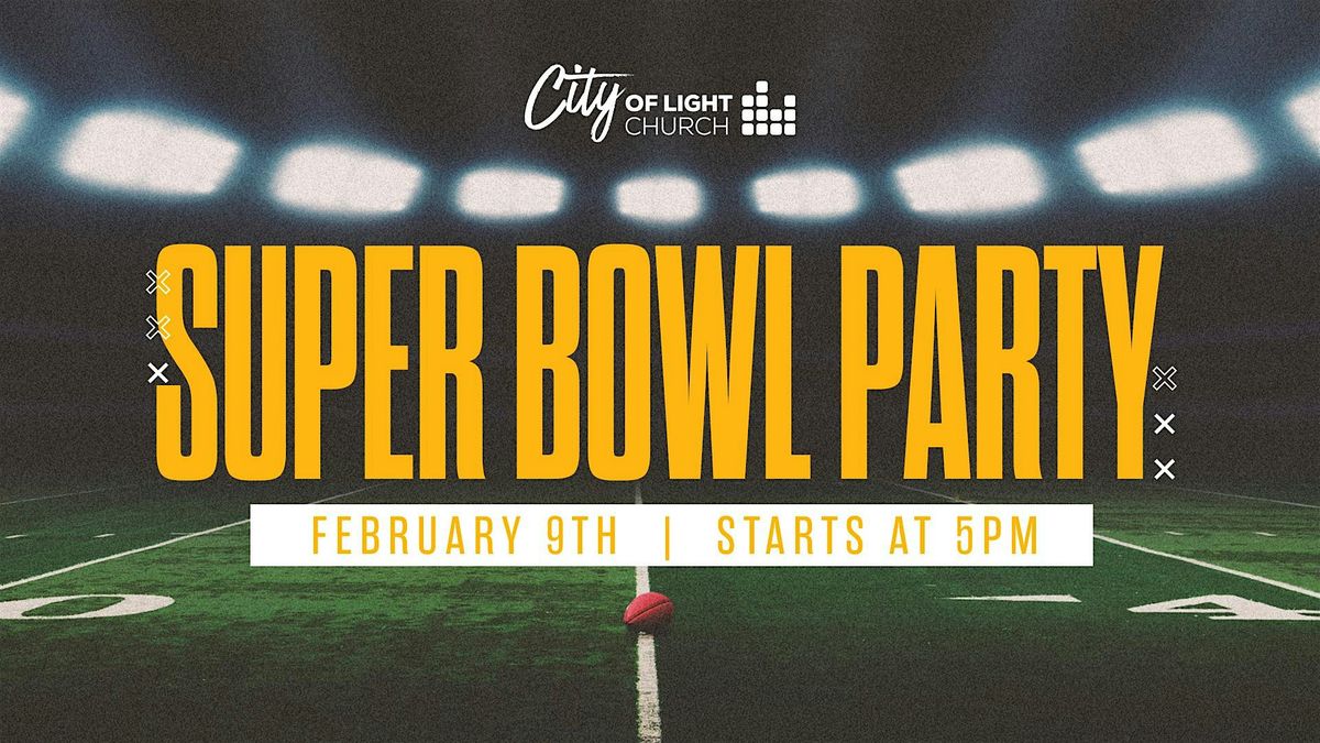 Super Bowl Party @ City Of Light