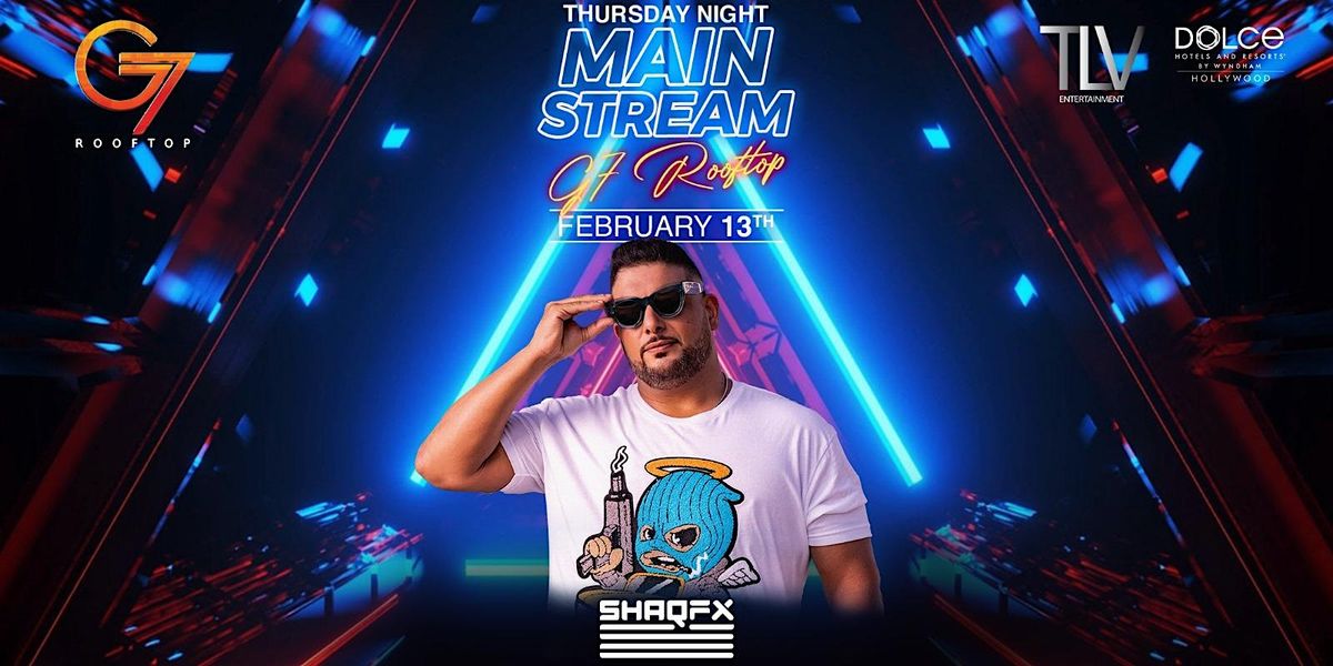 Main Stream at G7 Rooftop Feb 13th Thursday W\/Shaq FX