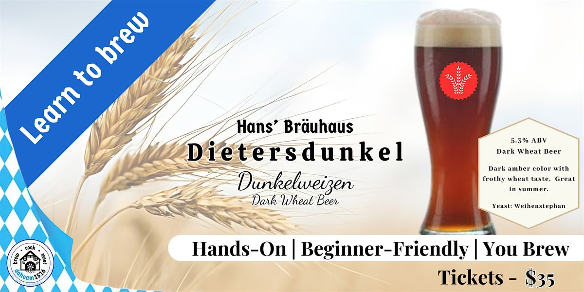 Brew Class ($35):  Dunkelweizen\/Dark Wheat Beer-hands on, beginner-friendly