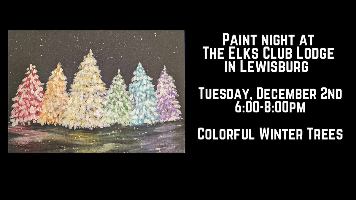 Paint Night at the Elks Club Lodge in Lewisburg - Colorful Winter Trees