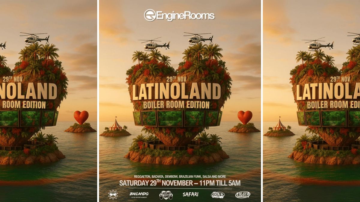 LATINOLAND: BOILER ROOM EDITION - ENGINE ROOMS
