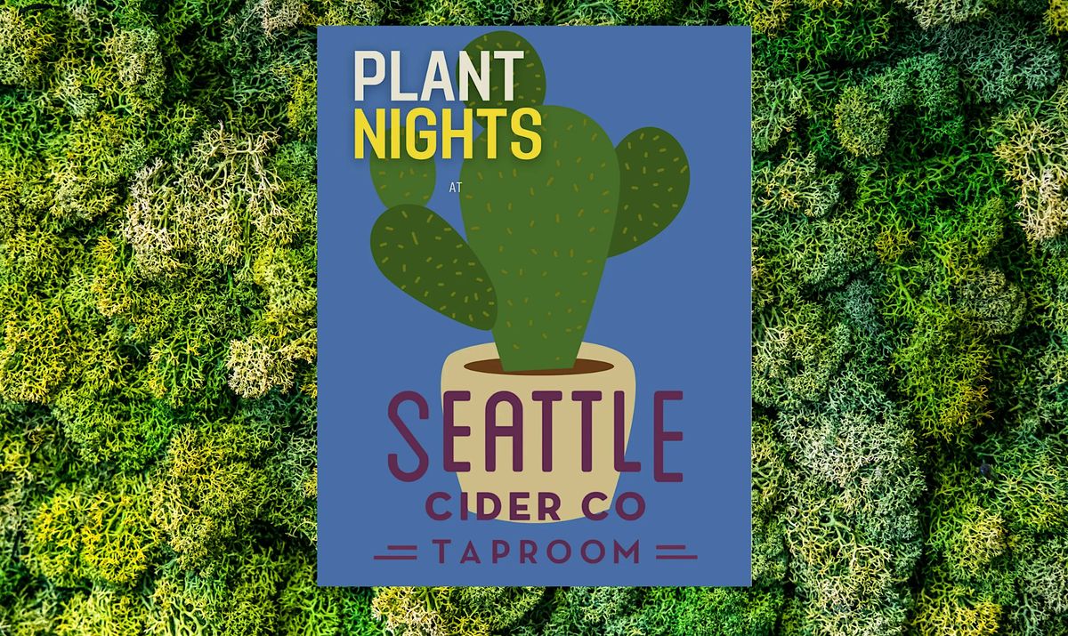 Flora & Fauna Plant Nights at Seattle Cider Co. Taproom