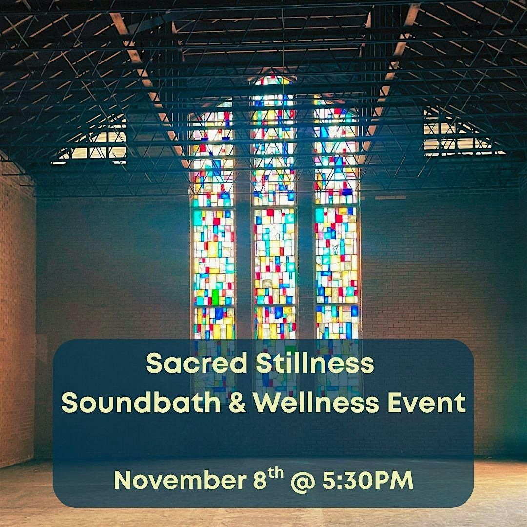 Sacred Stillness: Sound Bath + Wellness Event